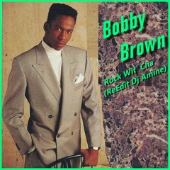 Bobby Brown - Rock Wit' Cha  (Edit Dj Amine)