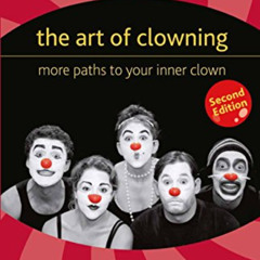 [FREE] EBOOK 💕 The Art of Clowning: More Paths to Your Inner Clown by  E. &  Eli Sim