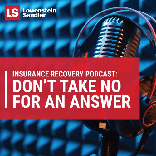 Insurance Recovery Podcast: Don't Take No for an Answer