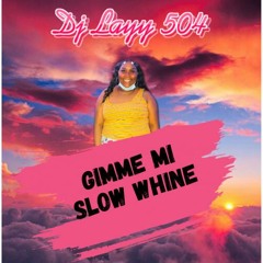 Dj Layy Gimme Mi Slow Whine Mixxtape