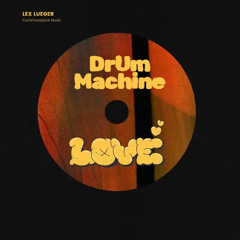 Drum machine love - Lex Lueger