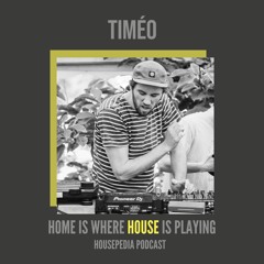 Home Is Where House Is Playing 33 [Housepedia Podcasts] I Timéo