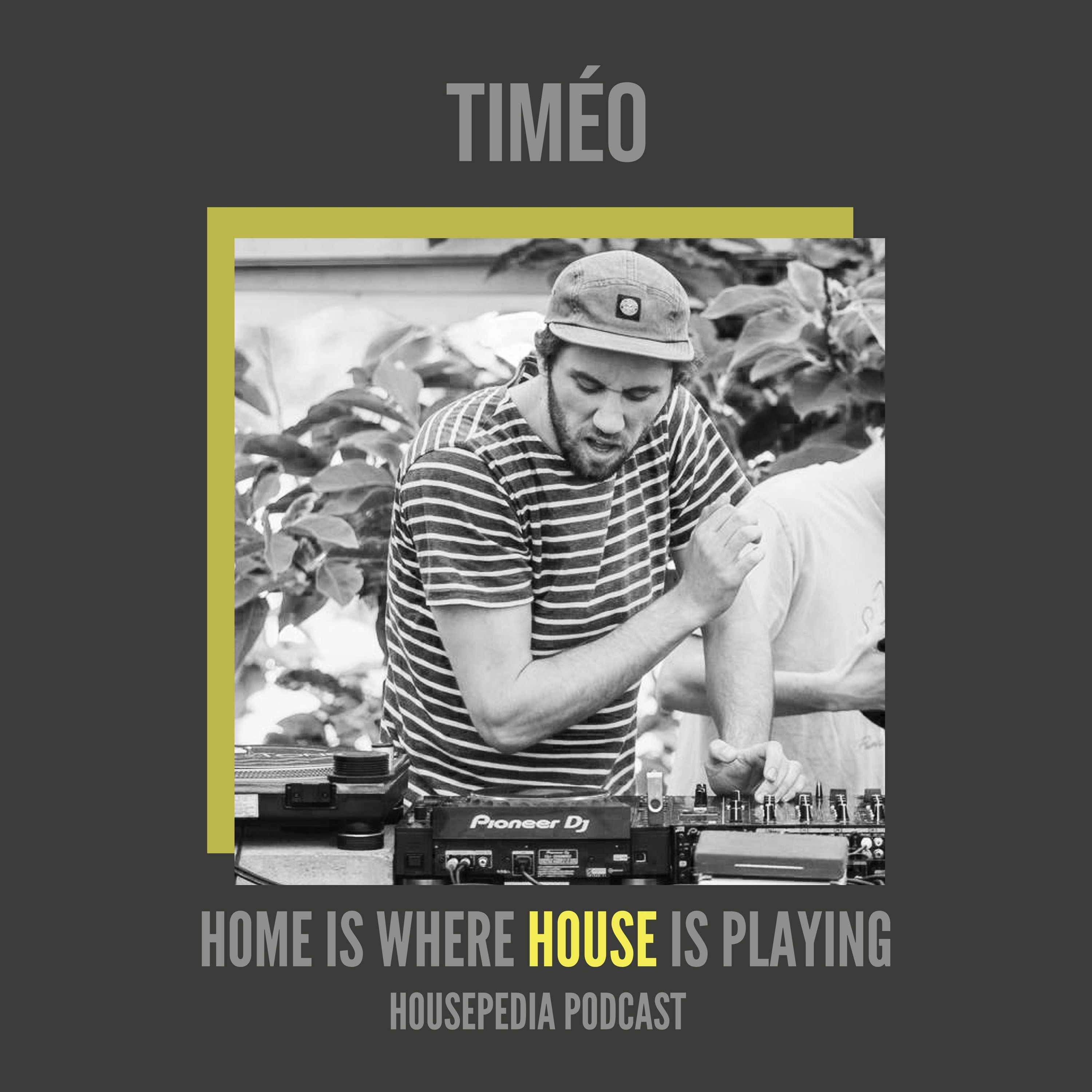 Home Is Where House Is Playing 33 [Housepedia Podcasts] I Timéo