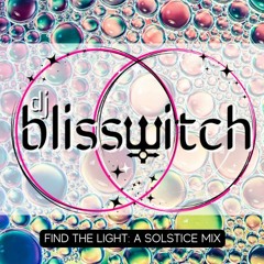 BlissWitch - Find the Light: A Solstice Mix - Psychedelic ~ Bass ~ Trap