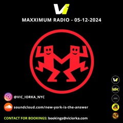 Vic IOrka @ MAXXIMUM RADIO - 05-12-2024