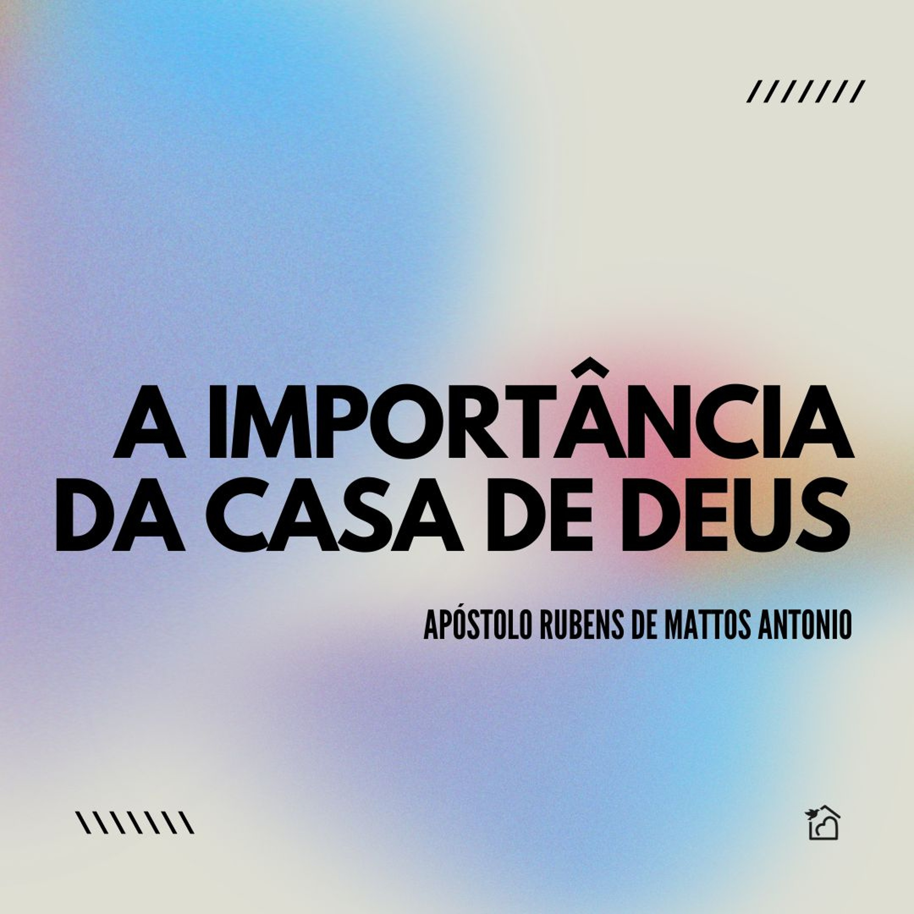A Importância Da Casa De Deus - Apóstolo Rubens De Mattos Antonio 18/08/2024 episode artwork