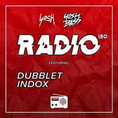 Yosh Radio 130 w/ DubbleT & INDOX