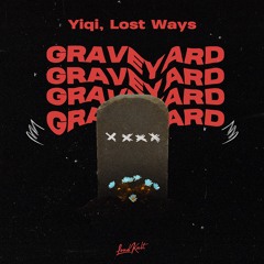 Yiqi, Lost Ways - Graveyard