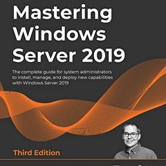 [READ] KINDLE PDF EBOOK EPUB Mastering Windows Server 2019: The complete guide for sy