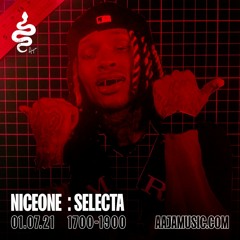 Niceone : Selecta | July 21 | Aaja Music