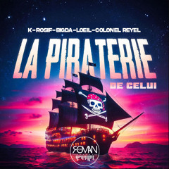 K-Rosif x BIGDA x Loeil x Colonel Reyel - La piraterie de celui (Roman Pops Mashup)