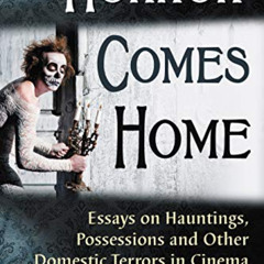 [Access] EPUB 📍 Horror Comes Home: Essays on Hauntings, Possessions and Other Domest