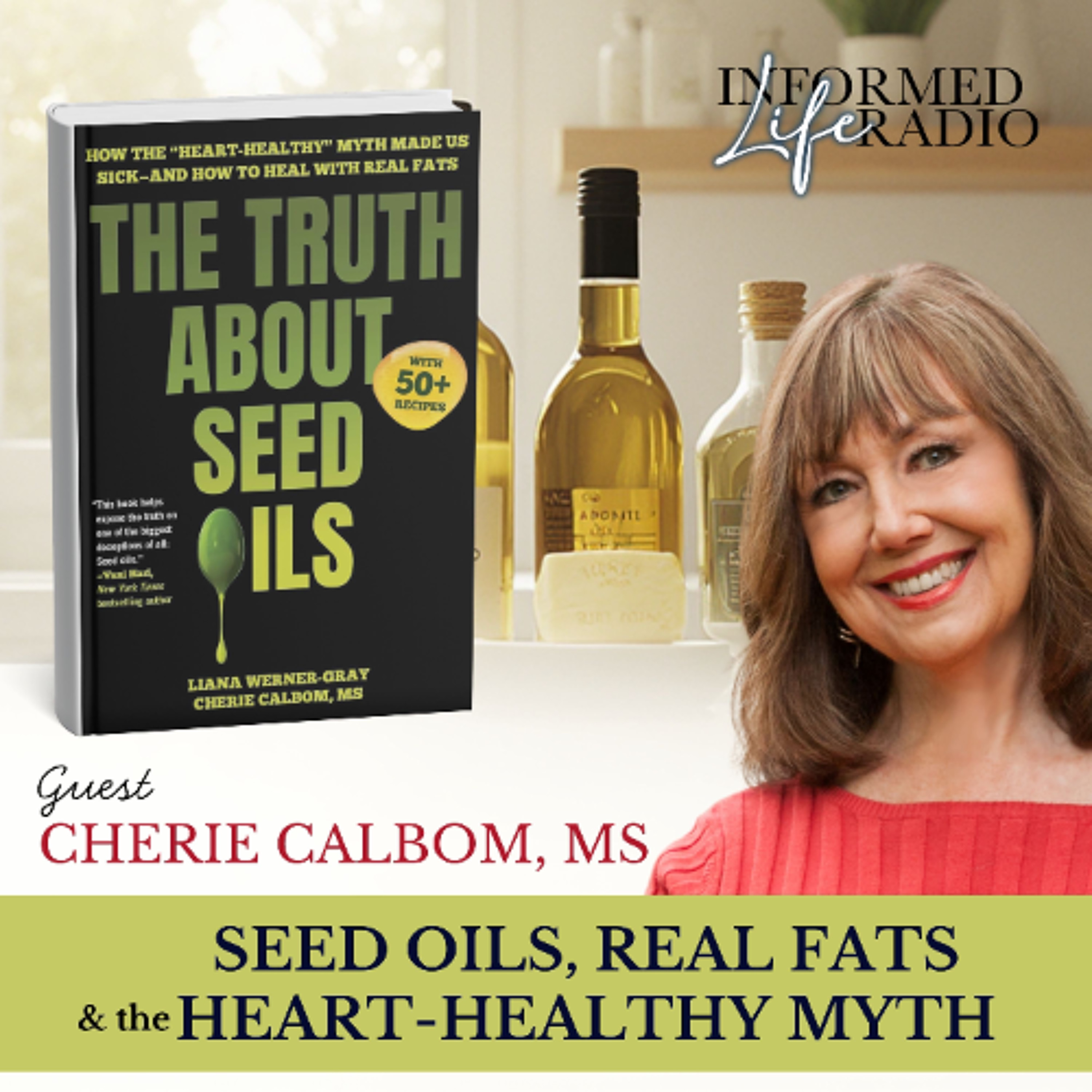 Informed Life Radio 07-10-26 Seed Oils, Real Fats, and the Heart-Health Myth