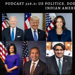 Podcast 328.0: US Politics - An Overview. Does either party talk about Indian Americans?