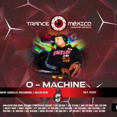 O-Machine (New Skulls Records / Blck420 Music) Set# 597 exclusivo para Trance México