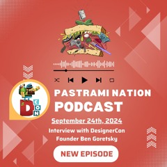 Pastrami Nation Podcast- DesignerCon Interview with Ben Goretsky