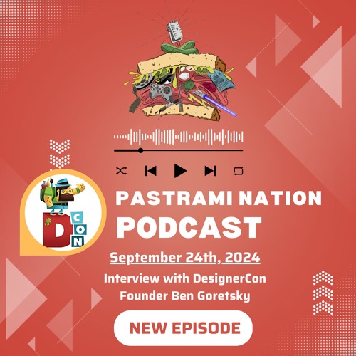 Pastrami Nation Podcast- DesignerCon Interview with Ben Goretsky
