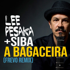 Lee Pesaka + Siba - A Bagaceira
