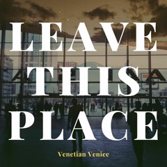 Leave This Place