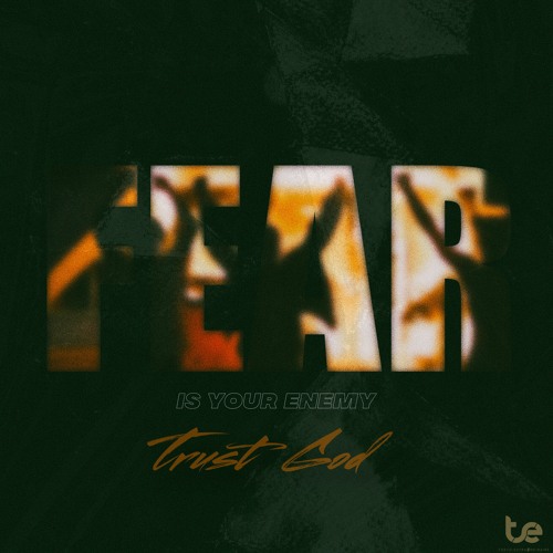 fear is your enemy trust in god