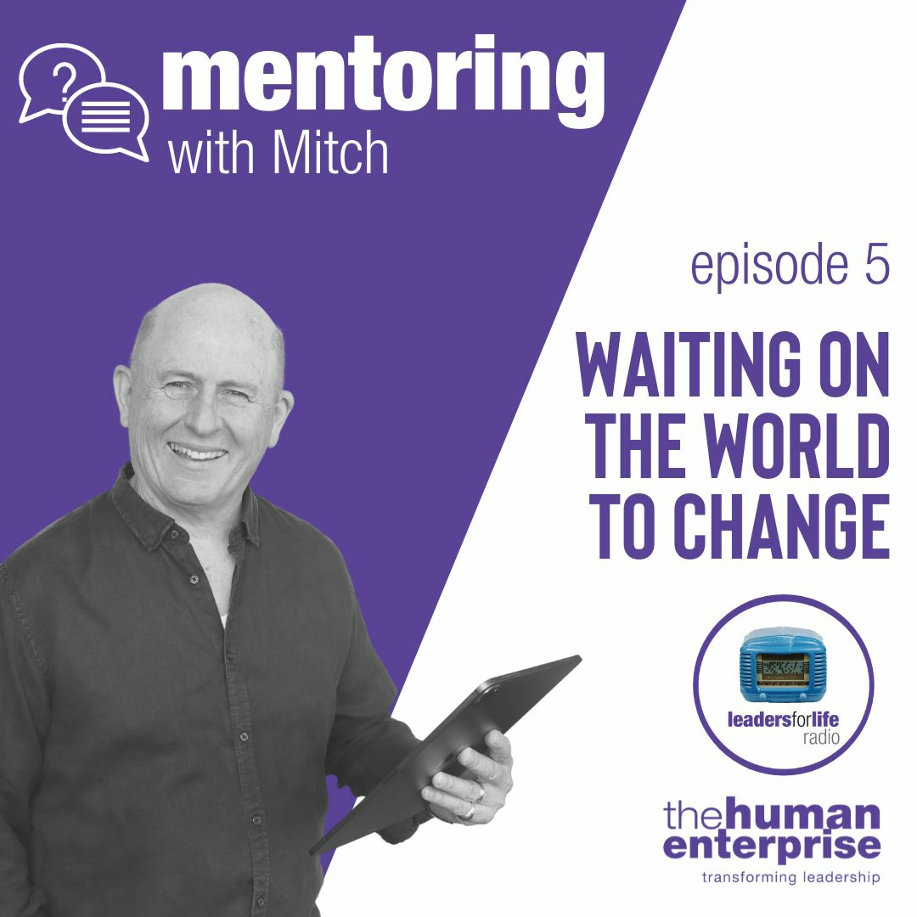 Mentoring With Mitch - Episode 5: Waiting On The World To Change episode artwork