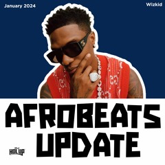Afrobeats Update January 2024 Mix ft Wizkid, Kizz Daniel, Sarz, Fireboy DML