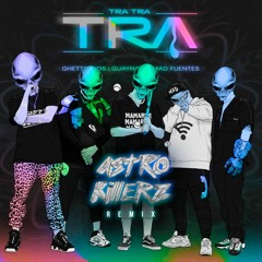 Ghetto Kids & Guaynaa - TRA TRA TRA (Feat. Mad Fuentes) (Astrokillerz Remix) *PSYTRANCE*