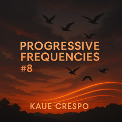 Kaue Crespo - Progressive Frequencies #8