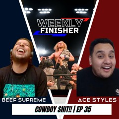 "Cowboy Shit!!" | Weekly Finisher 35