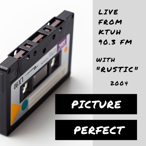 Early Demo - Picture Perfect - (w/Rustic - KTUH 90.3 FM) - 2004