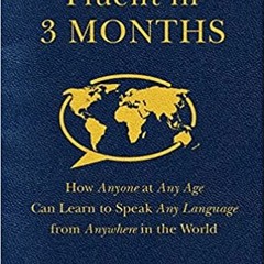 Download In #PDF Fluent in 3 Months: How Anyone at Any Age Can Learn to Speak Any Language from Anyw