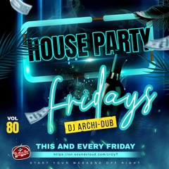HOUSE PARTY FRIDAYS | VOL 80 |HIP HOP & TRAP, REGGAETON| INSTAGRAM @DJ_ARCHI-DUB (Clean)