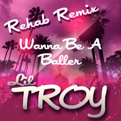Wanna Be A Baller (DJ Rehab WE WANT OUR SUMMER 2020 REMIX)