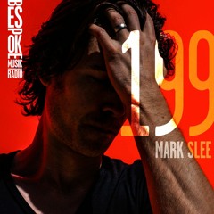 Bespoke Musik Radio 199 : Mark Slee