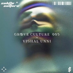 Groove Culture 005 ft. Vishal Unni