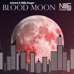 Arixed X Nills Roger - Blood Moon (Nills Roger Edit)