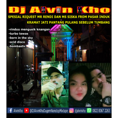 DJ ALVIN KHO™ - SPESIAL RIQUEST MR RENDI DAN MS SISKA FROM PASAR INDUK KRAMAT
