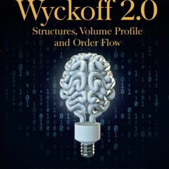 PDF Wyckoff 2.0: Structures, Volume Profile and Order Flow (Trading and Investin