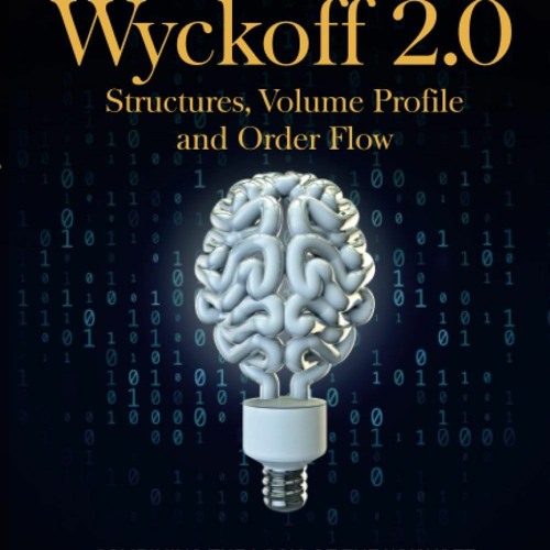 PDF Wyckoff 2.0: Structures, Volume Profile and Order Flow (Trading and Investin