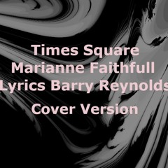 Times Square - Marianne Faithfull - Cover - Lyrics Barry Reynolds