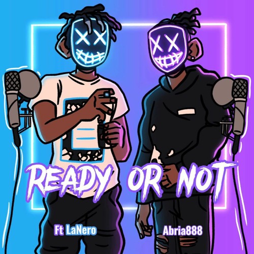 Ready or Not ft LaNero
