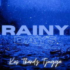 Kes - Rainy Days (feat. Tkandz & T'Jugga)