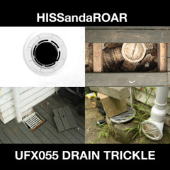 HISSandaROAR UFX055 DRAIN TRICKLES Preview