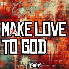 MAKE LOVE TO GOD