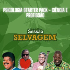 PSICOLOGIA STARTER PACK (1/2) -  Sessão Selvagem #001