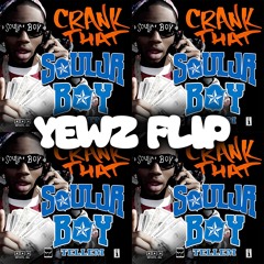 Soulja Boy - Crank That (Yewz Flip)