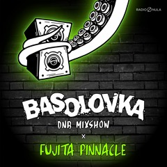 Basolovka Mixshow - Fujita Pinnacle