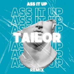 Ass It Up (TAILOR Mashup - Edit) FREEDOWNLOAD