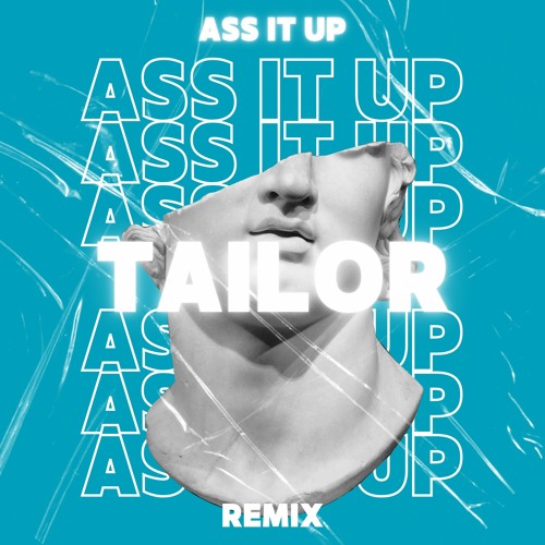 Ass It Up (TAILOR Remix) FREEDOWNLOAD