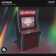 Le Shuuk - Talk About Us [OUT NOW]